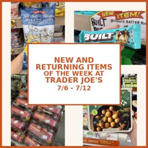 New and Returning Items Of The Week At Trader Joe’s (7/6 – 7/12)