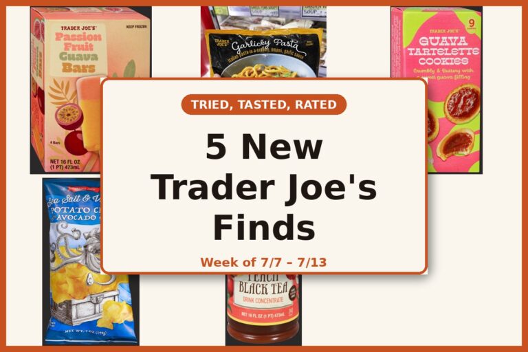 Tried, Tasted, and Rated: 5 New Trader Joe’s Finds This Week (7/7 – 7/13)