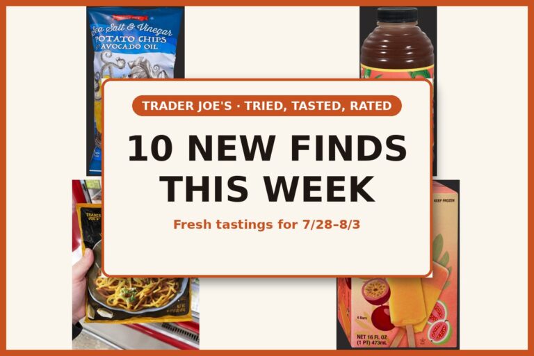 Tried, Tasted, and Rated: 10 New Trader Joe’s Finds This Week (7/28 – 8/3)