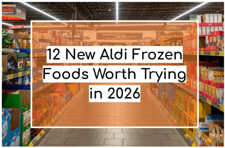 12 New Aldi Frozen Foods Worth Trying in 2026
