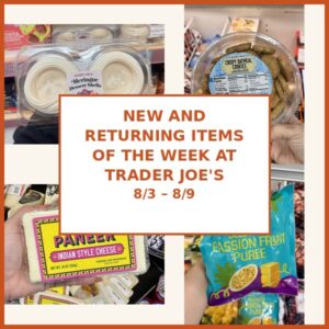 New and Returning Items Of The Week At Trader Joe’s (8/3 – 8/9)