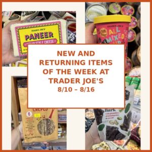 New and Returning Items Of The Week At Trader Joe’s (8/10 – 8/16)