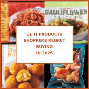 11 Trader Joe’s Products Shoppers Regret Buying in 2026—Some Will Shock You