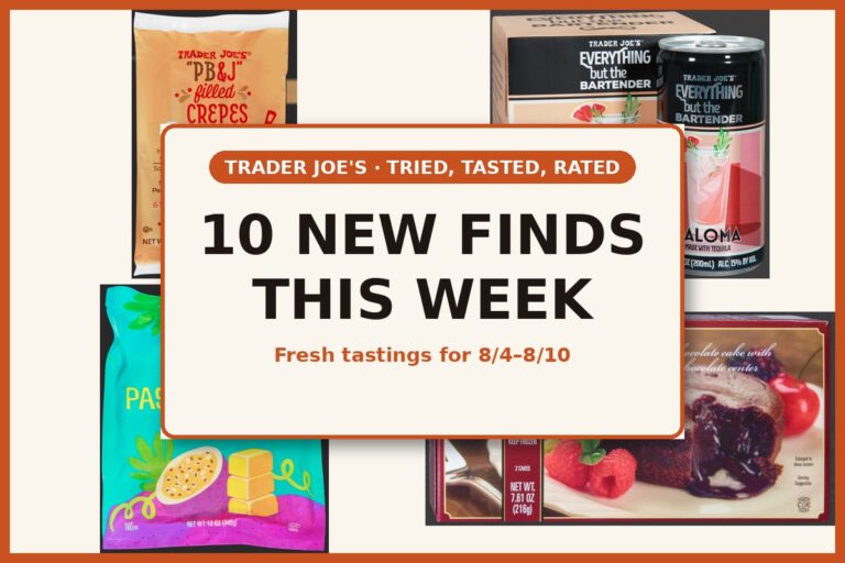 Tried, Tasted, and Rated: 10 New Trader Joe’s Finds This Week (8/4 – 8/10)