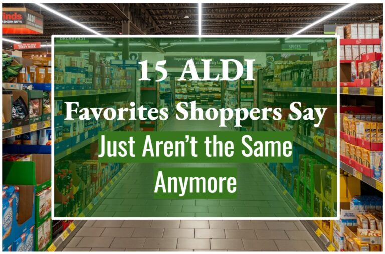 15 ALDI Favorites Shoppers Say Just Aren’t the Same Anymore