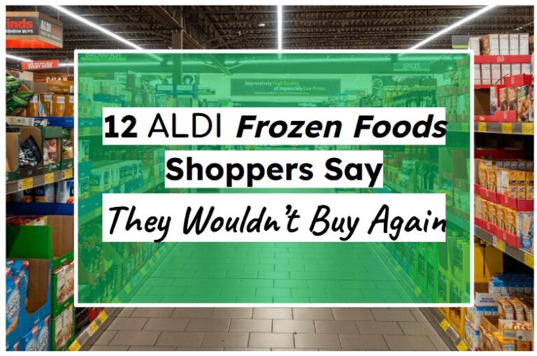 12 ALDI Frozen Foods Shoppers Say They Wouldn’t Buy Again