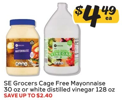 SE Grocers Cage Free Mayonnaise 30 oz or white distilled vinegar 128 oz