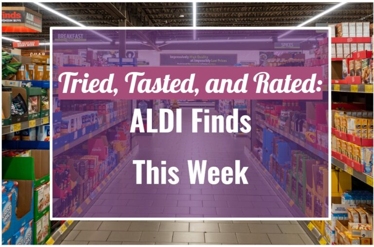 Tried, Tasted, and Rated: ALDI Finds This Week